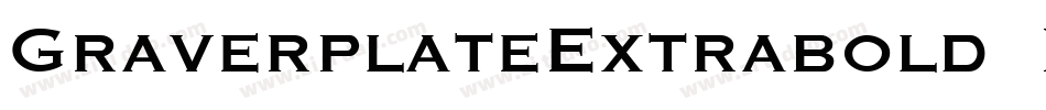 GraverplateExtrabold Regular字体转换
